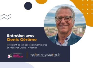 Denis Gérôme, Président de la Fédération Commerce et Artisanat Grand Pontarlier